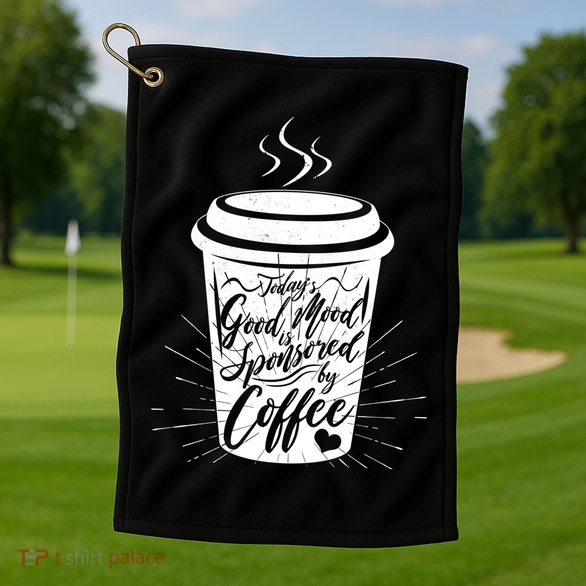 Today's Good Mood Is Sponsored By Coffee Lover Golf Towel