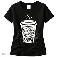 Today's Good Mood Is Sponsored By Coffee Lover Women's T-Shirt thumb 0