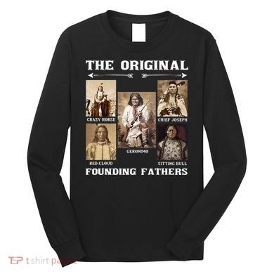 The Original Founding Fathers Native American Long Sleeve Shirt