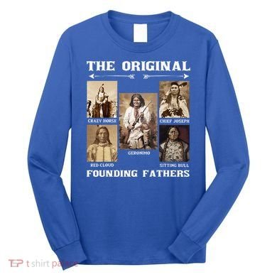 The Original Founding Fathers Native American Long Sleeve Shirt