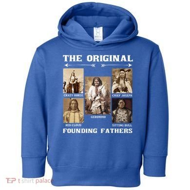 The Original Founding Fathers Native American Toddler Hoodie