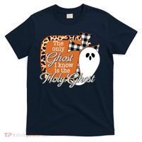 The Only Ghost I Know Is The Holy Ghost Halloween Christian T-Shirt thumb 0