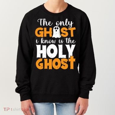The Only Ghost I Know Is The Holy Ghost Halloween Christian Women's Sweatshirt