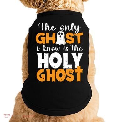 The Only Ghost I Know Is The Holy Ghost Halloween Christian Doggie Tank