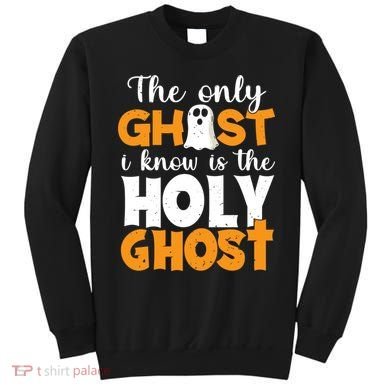 The Only Ghost I Know Is The Holy Ghost Halloween Christian Sweatshirt
