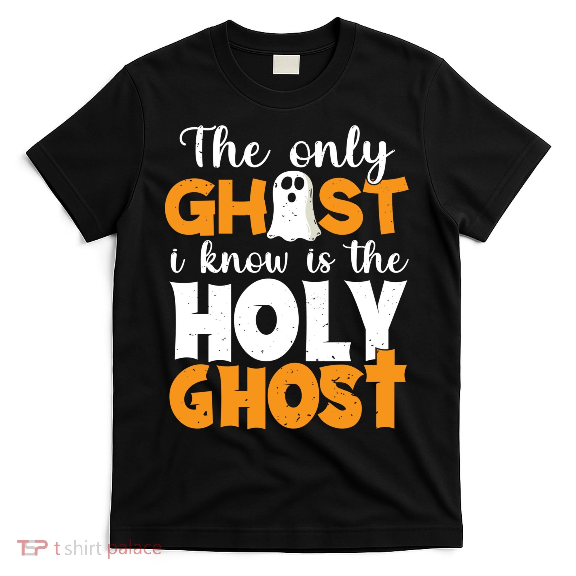 The Only Ghost I Know Is The Holy Ghost Halloween Christian T-Shirt