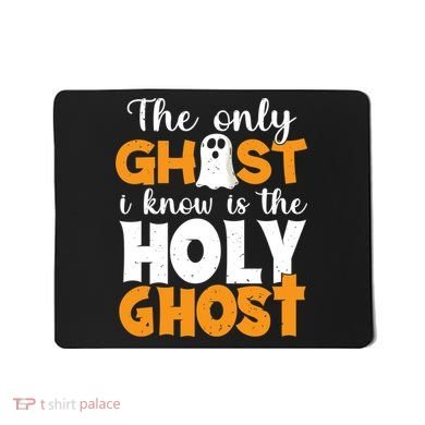 The Only Ghost I Know Is The Holy Ghost Halloween Christian Mousepad