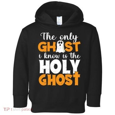 The Only Ghost I Know Is The Holy Ghost Halloween Christian Toddler Hoodie