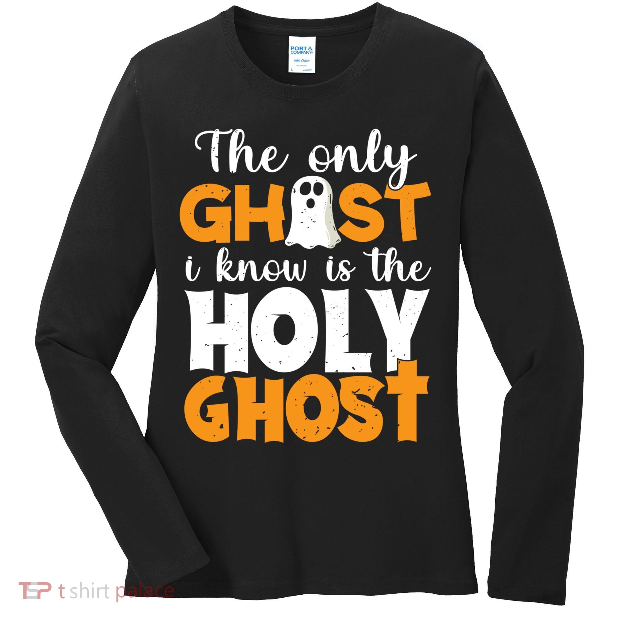 The Only Ghost I Know Is The Holy Ghost Halloween Christian Women's Long Sleeve Shirt