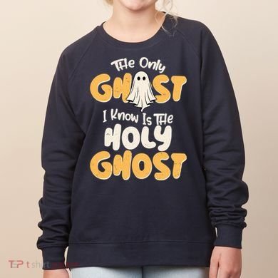 The Only Ghost I Know Is The Hold Ghost Christian Halloween Women's Sweatshirt