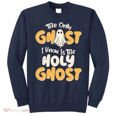 The Only Ghost I Know Is The Hold Ghost Christian Halloween Sweatshirt
