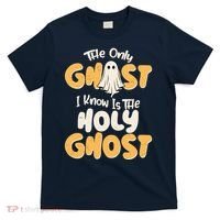 The Only Ghost I Know Is The Hold Ghost Christian Halloween T-Shirt thumb 0
