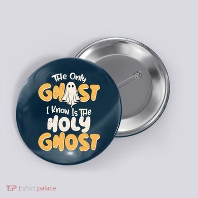 The Only Ghost I Know Is The Hold Ghost Christian Halloween Button