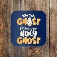 The Only Ghost I Know Is The Hold Ghost Christian Halloween Coaster thumb 0