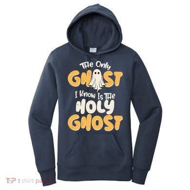 The Only Ghost I Know Is The Hold Ghost Christian Halloween Women's Hoodie
