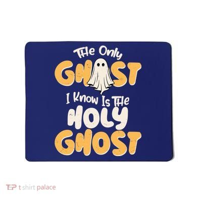 The Only Ghost I Know Is The Hold Ghost Christian Halloween Mousepad