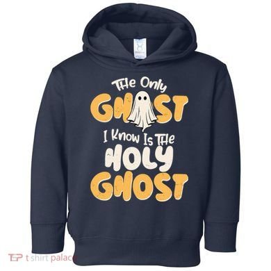 The Only Ghost I Know Is The Hold Ghost Christian Halloween Toddler Hoodie