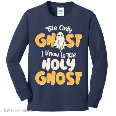 The Only Ghost I Know Is The Hold Ghost Christian Halloween Kids Long Sleeve Shirt