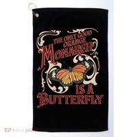 The Only Good Orange Monarch Is A Butterfly Insect Flowers Golf Towel thumb 0