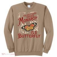 The Only Good Orange Monarch Is A Butterfly Insect Flowers Sweatshirt thumb 0