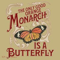 The Only Good Orange Monarch Is A Butterfly Insect Flowers T-Shirt thumb 7