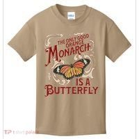 The Only Good Orange Monarch Is A Butterfly Insect Flowers Kids T-Shirt thumb 0