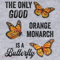 The Only Good Orange Monarch Is A Butterfly Women's Sweatshirt thumb 2