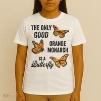 The Only Good Orange Monarch Is A Butterfly T-Shirt thumb 4