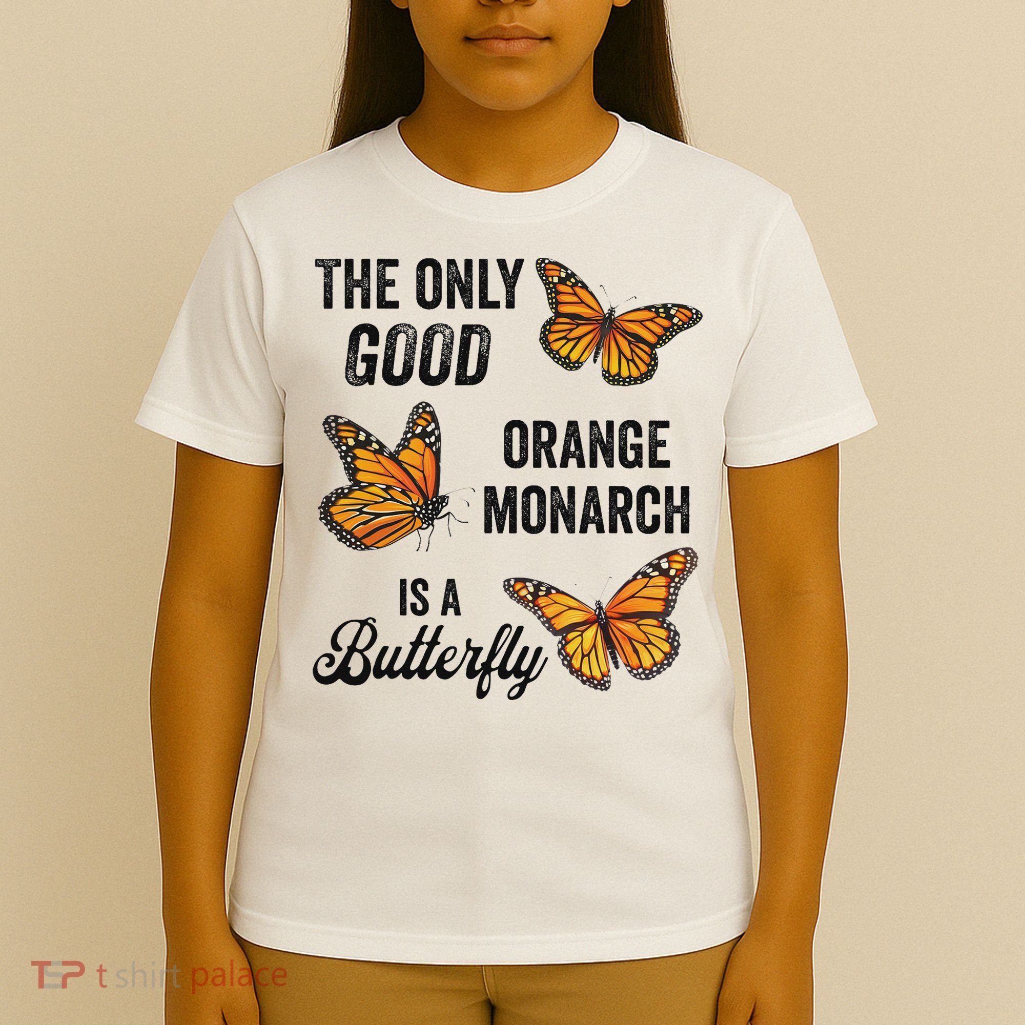 The Only Good Orange Monarch Is A Butterfly T-Shirt