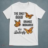 The Only Good Orange Monarch Is A Butterfly T-Shirt thumb 5