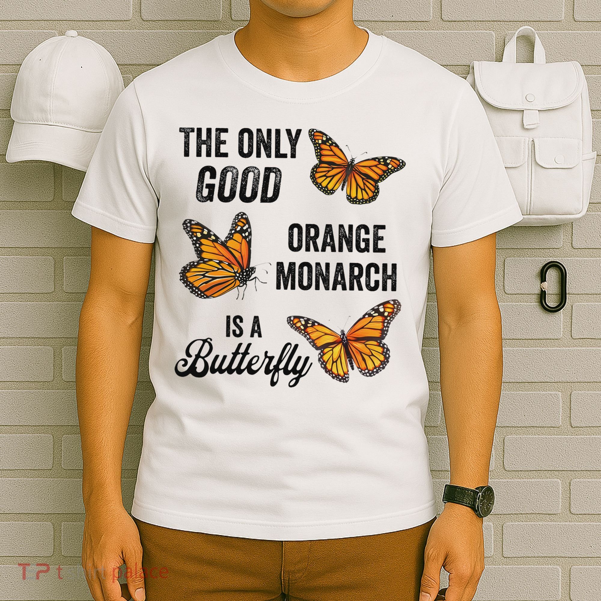 The Only Good Orange Monarch Is A Butterfly T-Shirt