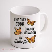 The Only Good Orange Monarch Is A Butterfly Coffee Mug thumb 1