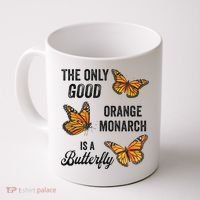The Only Good Orange Monarch Is A Butterfly Coffee Mug thumb 0