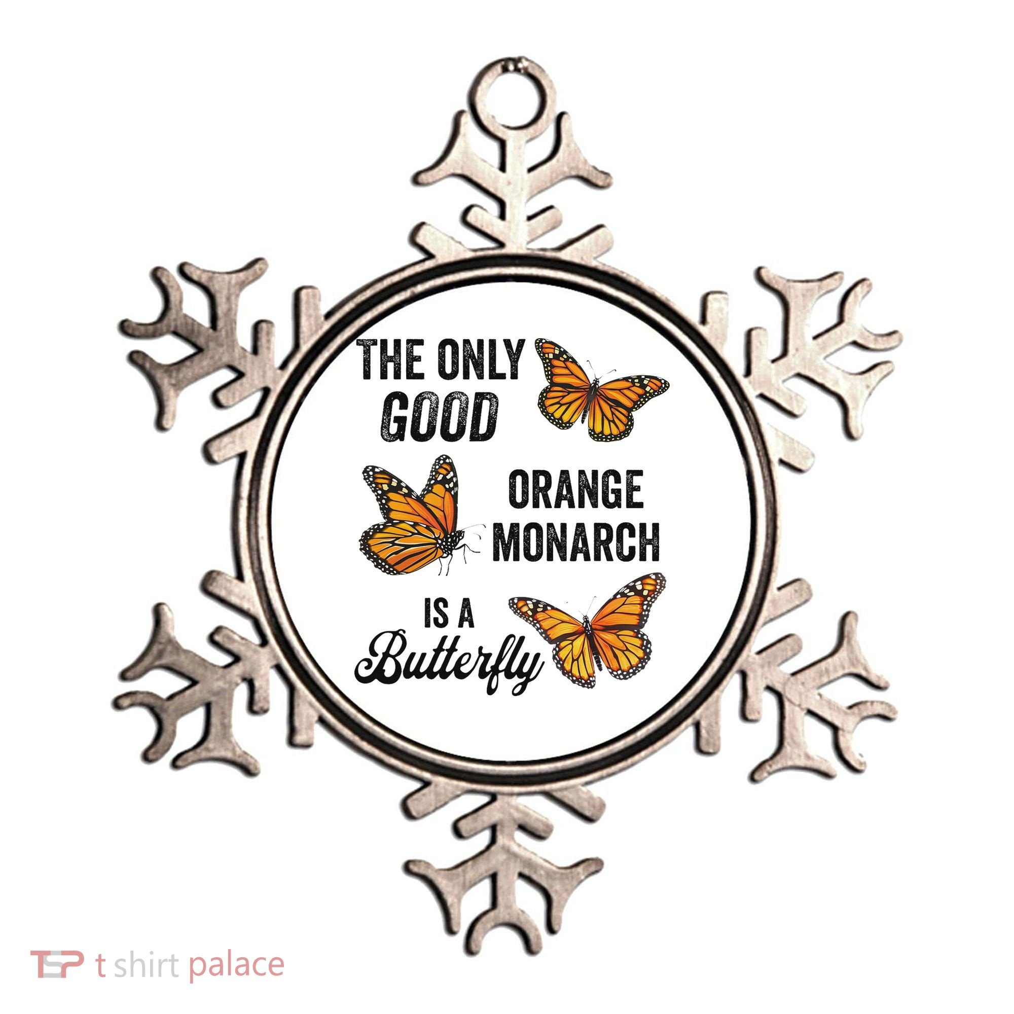 The Only Good Orange Monarch Is A Butterfly Ornament