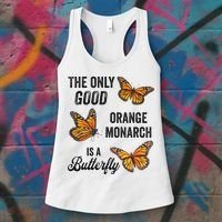 The Only Good Orange Monarch Is A Butterfly Women's Tank Top thumb 3