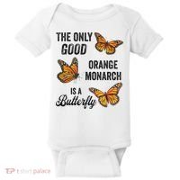 The Only Good Orange Monarch Is A Butterfly Baby Bodysuit thumb 0