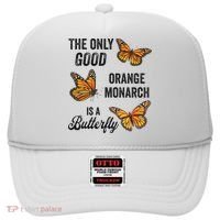 The Only Good Orange Monarch Is A Butterfly Hat thumb 0
