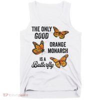 The Only Good Orange Monarch Is A Butterfly Tank Top thumb 0