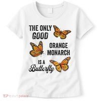The Only Good Orange Monarch Is A Butterfly Women's T-Shirt thumb 0