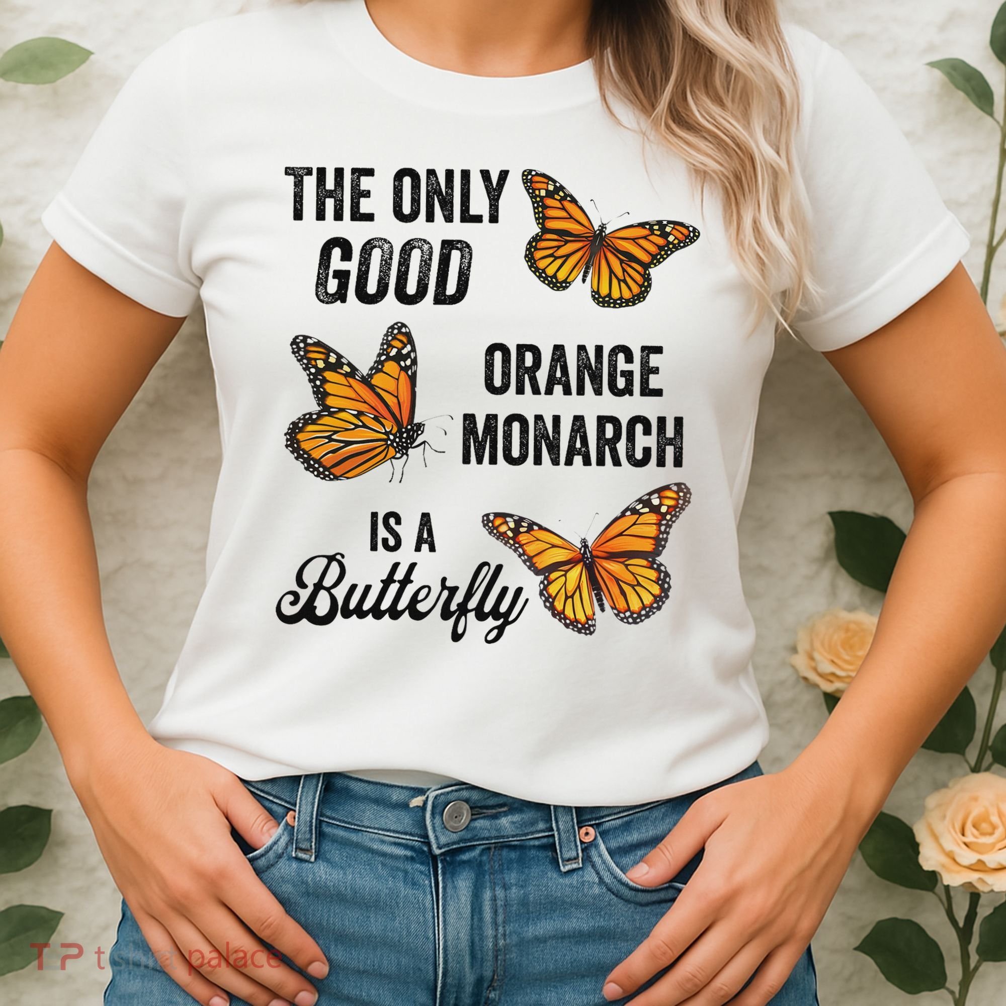 The Only Good Orange Monarch Is A Butterfly Women's T-Shirt