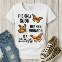 The Only Good Orange Monarch Is A Butterfly Women's T-Shirt thumb 3