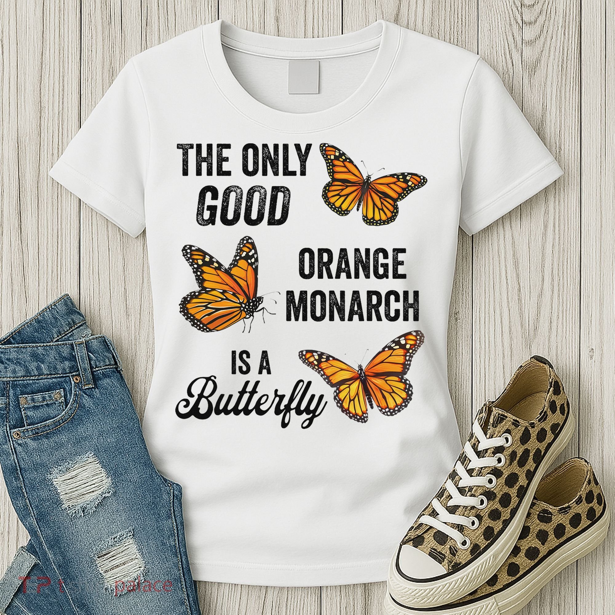 The Only Good Orange Monarch Is A Butterfly Women's T-Shirt