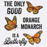 The Only Good Orange Monarch Is A Butterfly Women's T-Shirt thumb 6