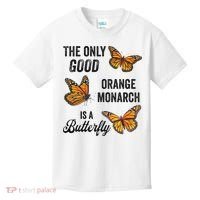 The Only Good Orange Monarch Is A Butterfly Kids T-Shirt thumb 0