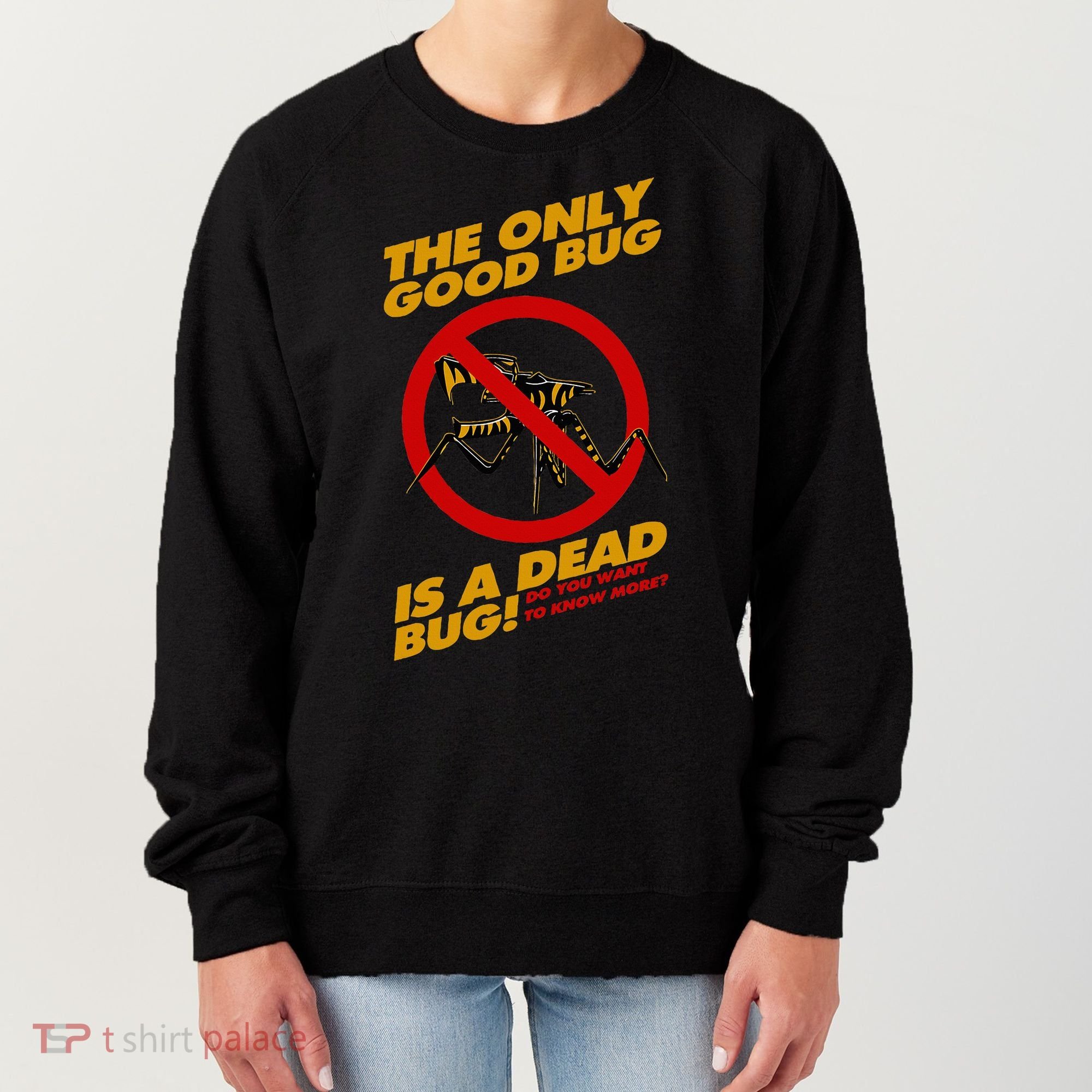 The Only Good Bug Is A Dead Bug Women's Sweatshirt