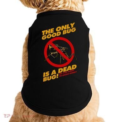 The Only Good Bug Is A Dead Bug Doggie Tank
