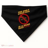 The Only Good Bug Is A Dead Bug USA-Made Doggie Bandana thumb 0