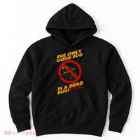 The Only Good Bug Is A Dead Bug Hoodie thumb 0