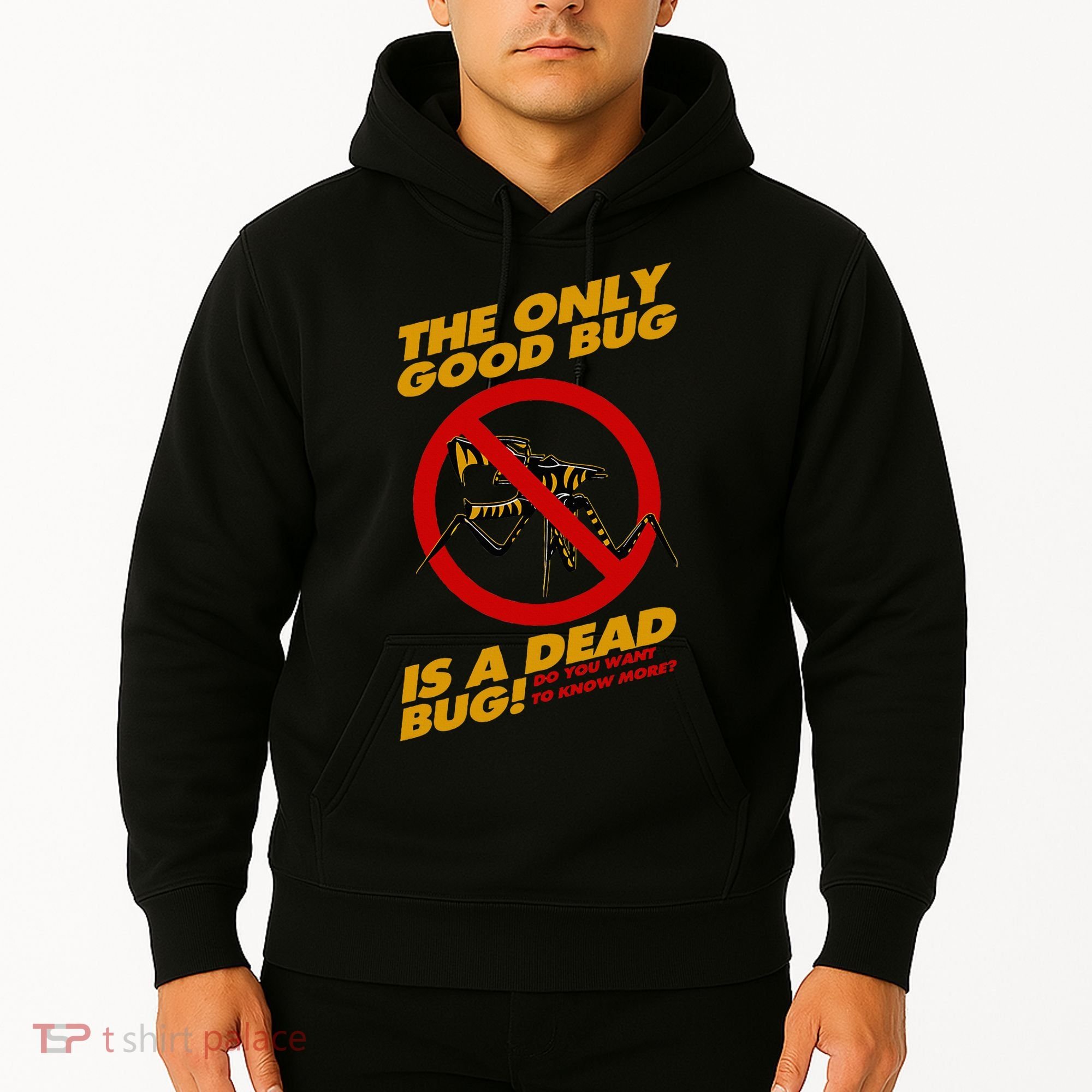 The Only Good Bug Is A Dead Bug Hoodie