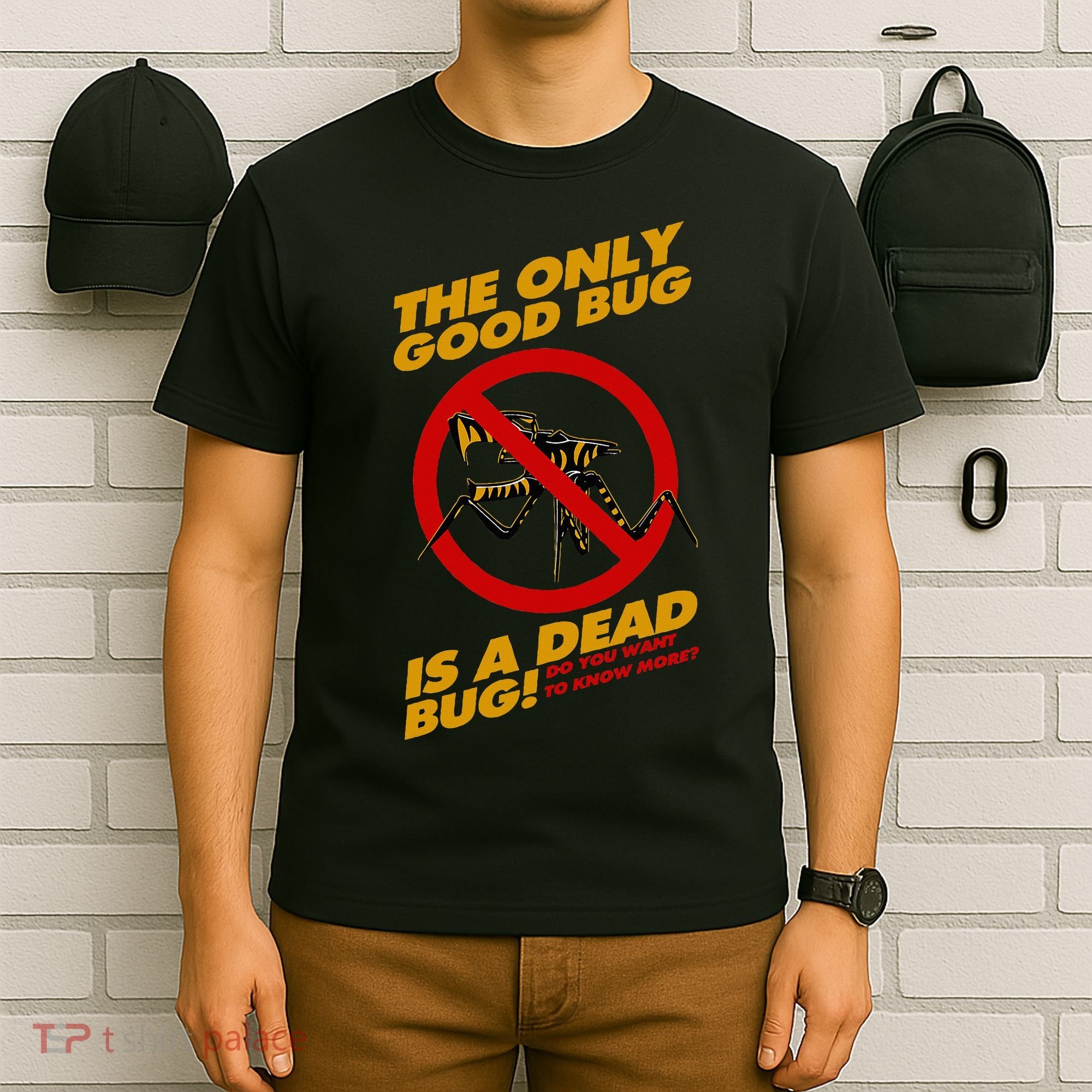 The Only Good Bug Is A Dead Bug T-Shirt